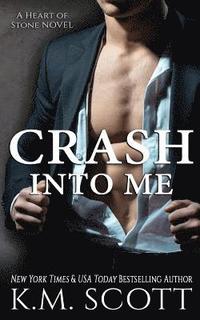 bokomslag Crash Into Me (Heart of Stone #1)