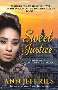 bokomslag Sweet Justice: Book 3 in the Chi-Town Girls' Trilogy