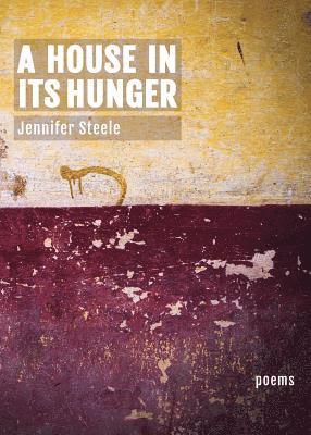 Jennifer Steele - A House In Its Hunger, Häftad