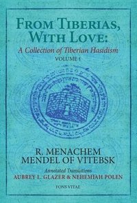 bokomslag From Tiberias, With Love: A Collection of Tiberian Hasidism