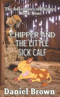 bokomslag Chipper And The Little Sick Calf