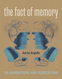 bokomslag The Fact of Memory: 114 Ruminations and Fabrications