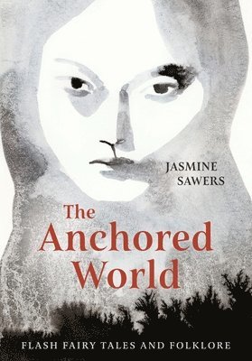 bokomslag The Anchored World: Flash Fairy Tales and Folklore