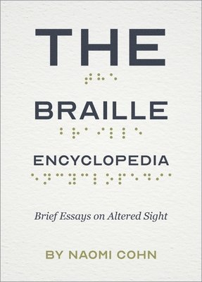 Naomi Cohn - The Braille Encyclopedia: Brief Essays on Altered Sight, Häftad
