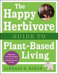 bokomslag The Happy Herbivore Guide to Plant-Based Living