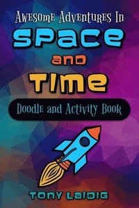 bokomslag Awesome Adventures in Space and Time (Doodle & Activity Book)