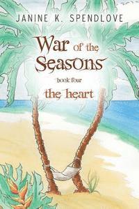bokomslag War of the Seasons, Book Four: The Heart