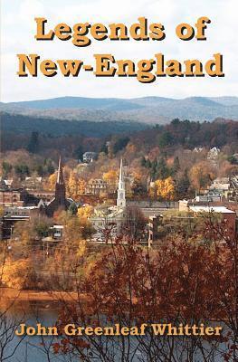 John Greenleaf Whittier - Legends of New-England, Häftad