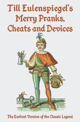 N., Charles Siegel - Till Eulenspiegel's Merry Pranks, Cheats, and Devices: The Earliest Version of the Classic Legend, Häftad