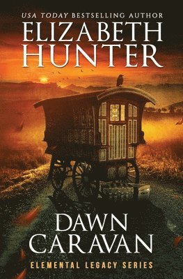 Elizabeth Hunter - Dawn Caravan: Elemental Legacy Book Four, Häftad