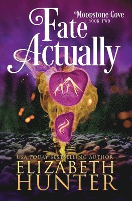 Elizabeth Hunter - Fate Actually: A Paranormal Women's Fiction Novel, Häftad