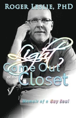 Roger Leslie - Light Come Out of the Closet, Häftad
