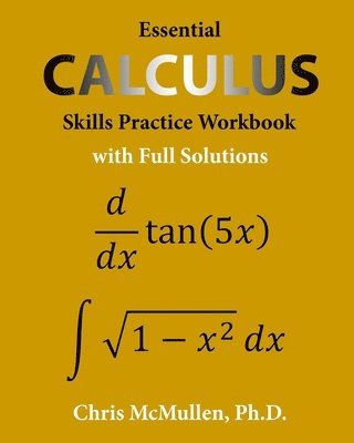 Chris McMullen - Essential Calculus Skills Practice Workbook with Full Solutions, Häftad