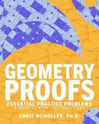 bokomslag Geometry Proofs Essential Practice Problems Workbook with Full Solutions