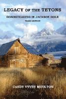 bokomslag Legacy of the Tetons: Homesteading in Jackson Hole