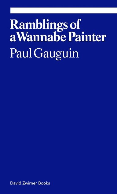 Paul Gauguin - Ramblings of a Wannabe Painter, Häftad