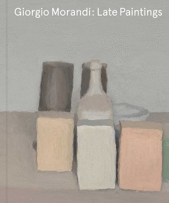 bokomslag Giorgio Morandi: Late Paintings