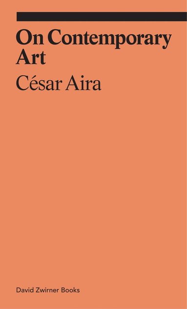 César Aira - On Contemporary Art, Häftad