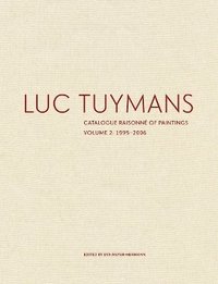 bokomslag Luc Tuymans Catalogue Raisonne of Paintings: Volume 2, 19952006