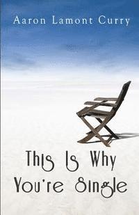 Alyssa M. Curry - This Is Why You're Single, Häftad
