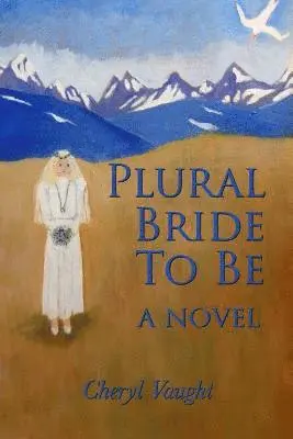 Cheryl Vaught - Plural Bride to Be, Häftad. Tillgänglighet: Lägg i varukorg