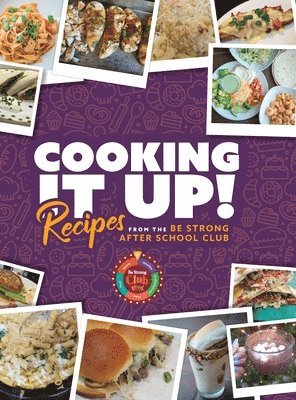 Vanessa Garcia, Be Strong International - Cooking It Up: Recipes from the Be Strong After School Club, Inbunden