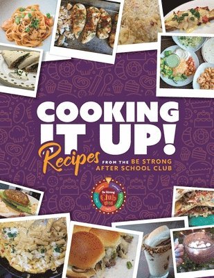 Cooking It Up: Recipes from the Be Strong After School Club 1
