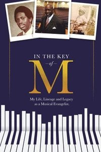bokomslag In the Key of M: My Life, Lineage and Legacy as a Musical Evangelist