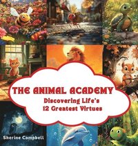 bokomslag The Animal Academy: Discovering Life's 12 Greatest Virtues