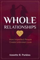 Annette R Purkiss - Whole Relationships, Häftad