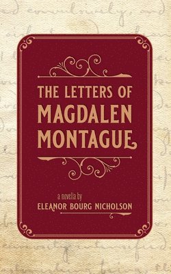 Eleanor Bourg Nicholson - Letters of Magdalen Montague, Häftad