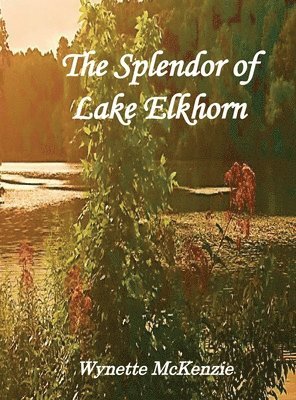 The Splendor of Lake Elkhorn