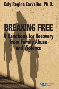 bokomslag Breaking Free: A Handbook for Recovery from Family Abuse and Violence