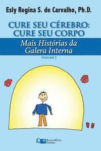 bokomslag Cure Seu Cérebro: Cure Seu Corpo: Mais Histórias da Galera Interna