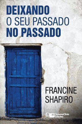 Francine Shapiro - Deixando O Seu Passado no Passado, Häftad