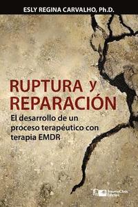 bokomslag Ruptura y reparación: El desarrollo de un proceso terapéutico con terapia EMDR