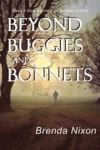 Brenda Nixon - Beyond Buggies and Bonnets: Seven true stories of former Amish, Häftad
