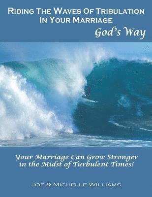 Michelle Williams, Joe Williams - Riding the Waves of Tribulation in Your Marriage, God's Way, Häftad