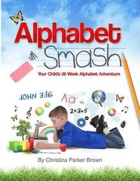 bokomslag Alphabet Smash: Your Child's 26 Week Alphabet Adventure