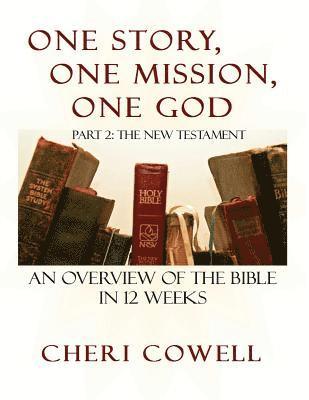 One Story, One Mission, One God: Part 2: The New Testament 1