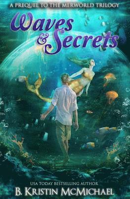 B. Kristin McMichael - Waves and Secrets: A Prequel to The Merworld Trilogy, Häftad