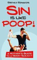 Esther Edwards - Sin Is Like Poop!, Häftad