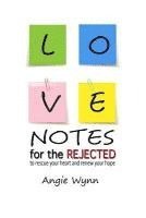 Angie Wynn - Love Notes For The Rejected: To Rescue Your Heart and Renew Your Hope, Häftad