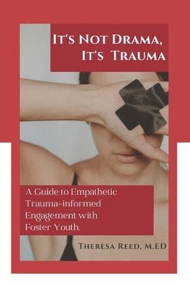 Theresa Reed M Ed - It's Not Drama, It's Trauma, Häftad