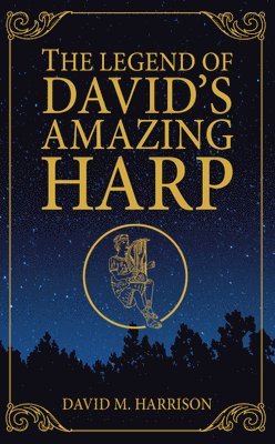 David M Harrison - Legend of David's Amazing Harp, Häftad