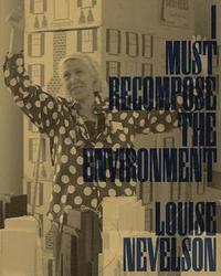 bokomslag Louise Nevelson: I Must Recompose the Environment
