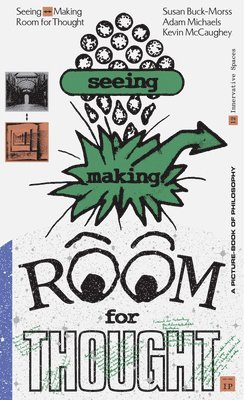 Susan Buck-Morss, Kevin McCaughey, Adam Michaels - Seeing  Making: Room for Thought, Häftad