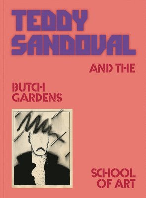 Teddy Sandoval and the Butch Gardens School of Art 1