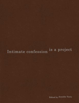 bokomslag Intimate Confession Is a Project