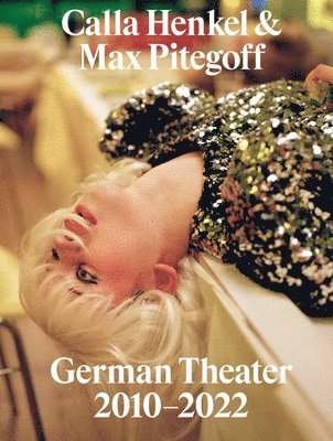 Calla Henkel & Max Pitegoff: German Theater 20102022 1